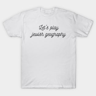 Let's play jewish geography T-Shirt